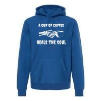 A Cup Of Coffee Heals The Soul Halloween Goth Funny Skeleton Gift Premium Hoodie