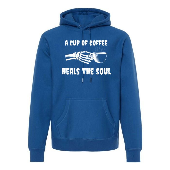 A Cup Of Coffee Heals The Soul Halloween Goth Funny Skeleton Gift Premium Hoodie