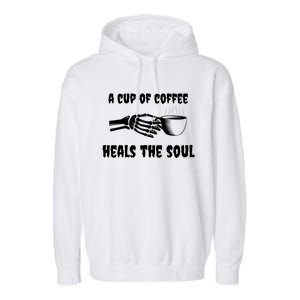 A Cup Of Coffee Heals The Soul Halloween Goth Funny Skeleton Gift Garment-Dyed Fleece Hoodie