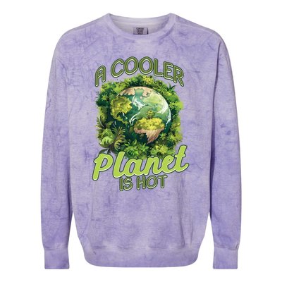 A Cooler Planet Is Hot World Environt Day Eco Warrior Great Gift Colorblast Crewneck Sweatshirt