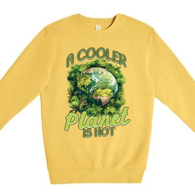 A Cooler Planet Is Hot World Environt Day Eco Warrior Great Gift Premium Crewneck Sweatshirt