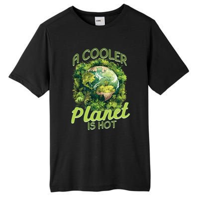 A Cooler Planet Is Hot World Environt Day Eco Warrior Great Gift Tall Fusion ChromaSoft Performance T-Shirt