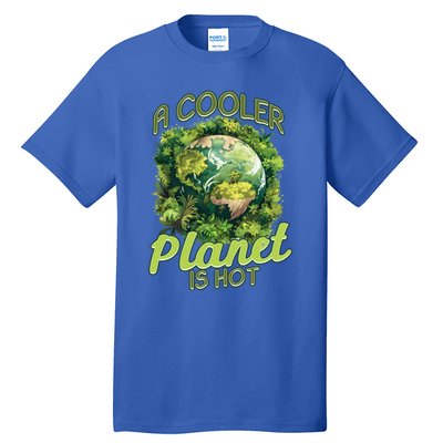 A Cooler Planet Is Hot World Environt Day Eco Warrior Great Gift Tall T-Shirt