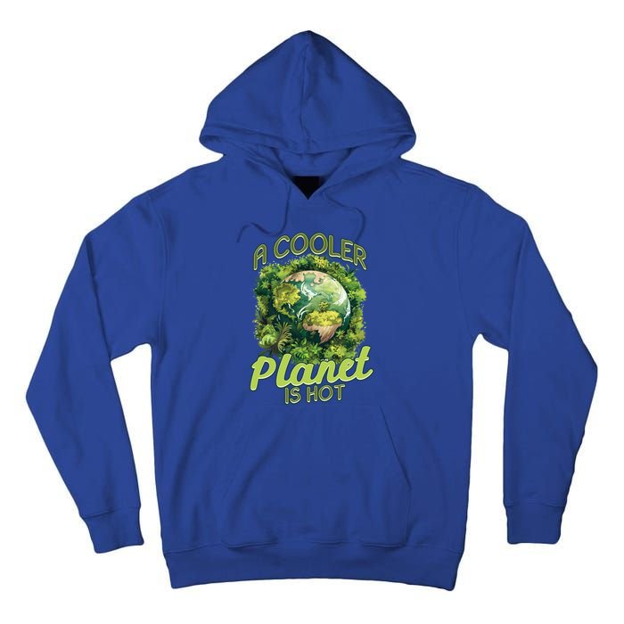 A Cooler Planet Is Hot World Environt Day Eco Warrior Great Gift Tall Hoodie