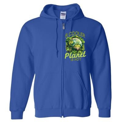 A Cooler Planet Is Hot World Environt Day Eco Warrior Great Gift Full Zip Hoodie