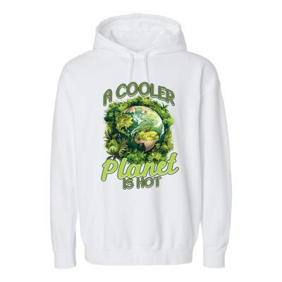 A Cooler Planet Is Hot World Environt Day Eco Warrior Great Gift Garment-Dyed Fleece Hoodie