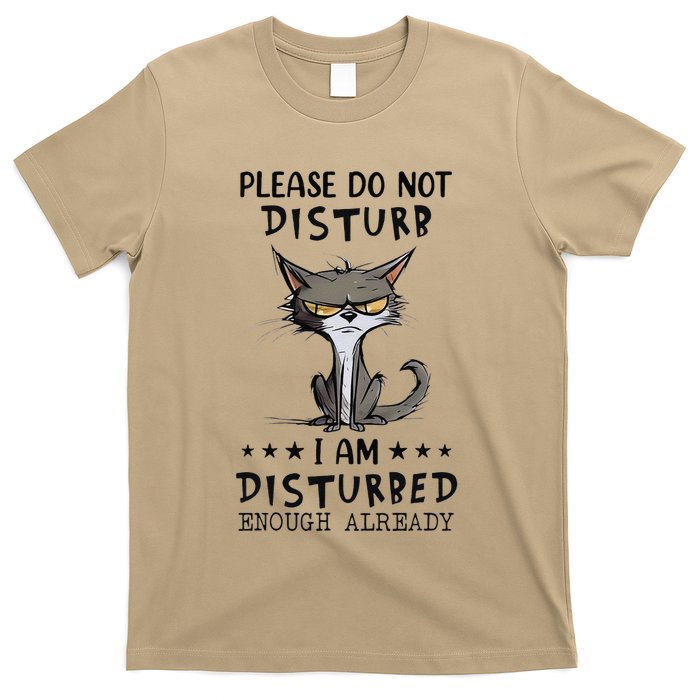 Angry Cat Please Do Not Disturb I Am Disturbed Enough T-Shirt