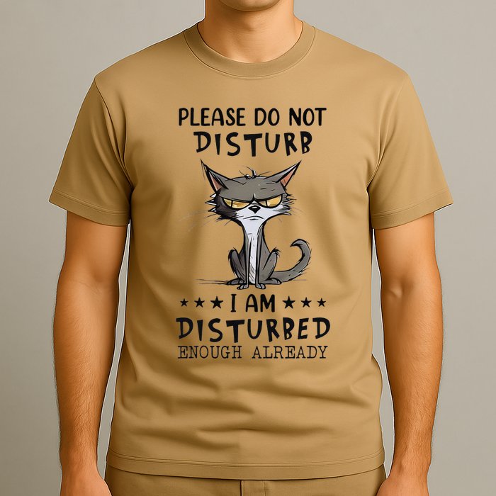 Angry Cat Please Do Not Disturb I Am Disturbed Enough T-Shirt