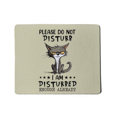 Angry Cat Please Do Not Disturb I Am Disturbed Enough Mousepad