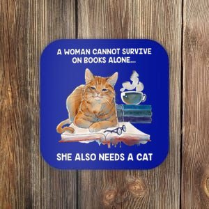 A Cannot Survive On Books Alone She Also Needs A Cat Cute Gift Coaster