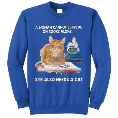 A Cannot Survive On Books Alone She Also Needs A Cat Cute Gift Tall Sweatshirt