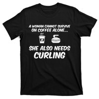 A Cannot Survive On Coffee She Also Needs Curling Great Gift T-Shirt