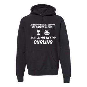 A Cannot Survive On Coffee She Also Needs Curling Great Gift Premium Hoodie