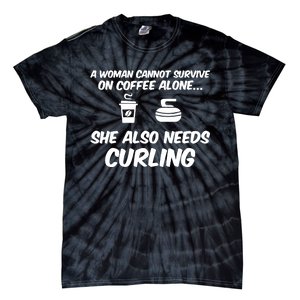 A Cannot Survive On Coffee She Also Needs Curling Great Gift Tie-Dye T-Shirt