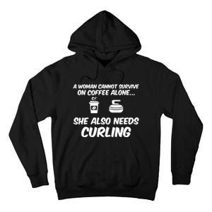 A Cannot Survive On Coffee She Also Needs Curling Great Gift Tall Hoodie