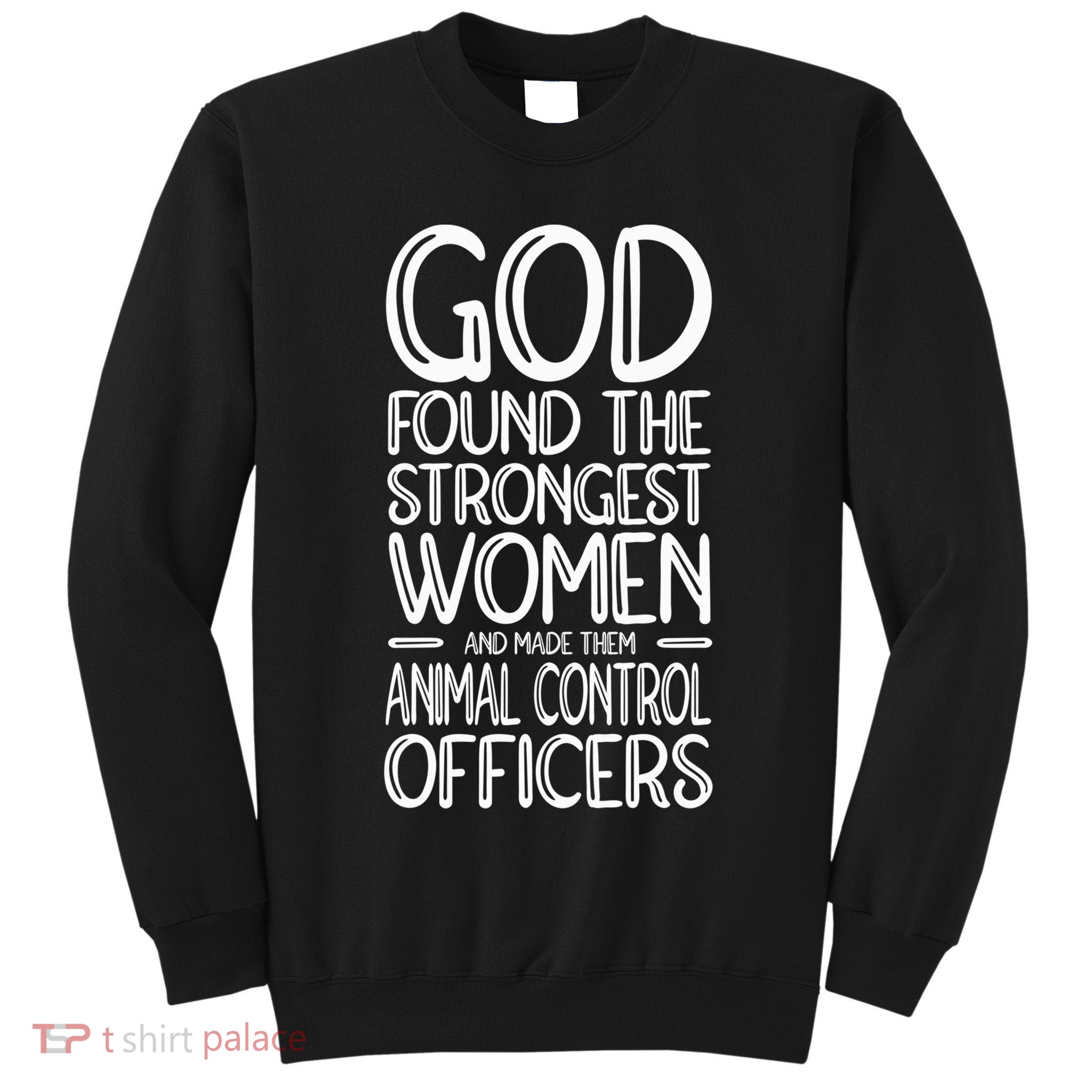 Animal Control Strongest Animal Control Officer Tall Sweatshirt