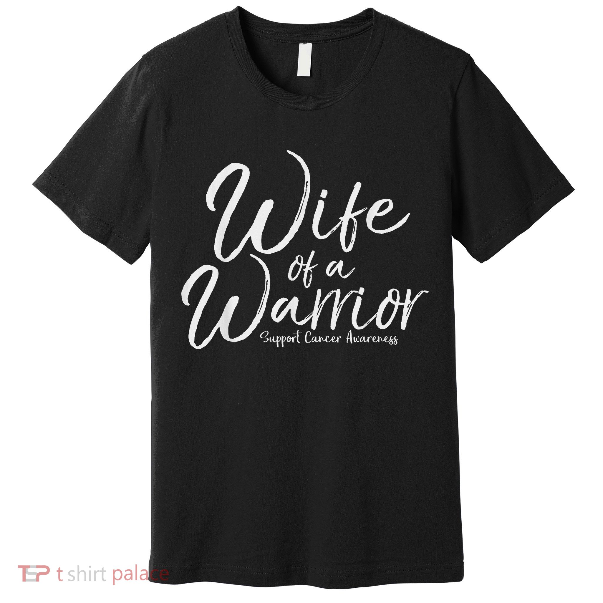 Awareness Cancer Support Gift For Husband Wife Of A Warrior Premium T-Shirt