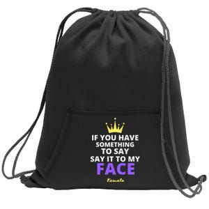 Alex Cole: Say It To My Face Kamala Harris Sweatshirt Cinch Pack Bag