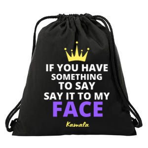 Alex Cole: Say It To My Face Kamala Harris Drawstring Bag