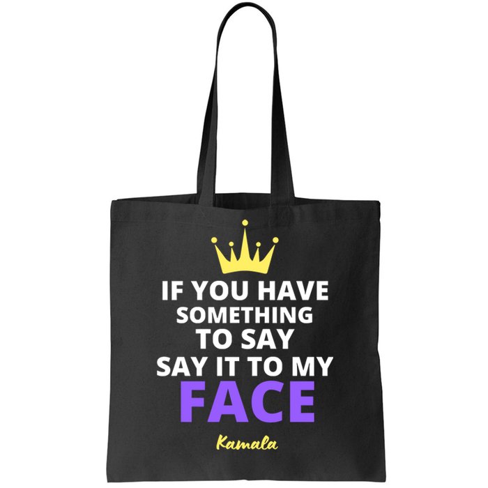 Alex Cole: Say It To My Face Kamala Harris Tote Bag