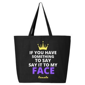 Alex Cole: Say It To My Face Kamala Harris 25L Jumbo Tote