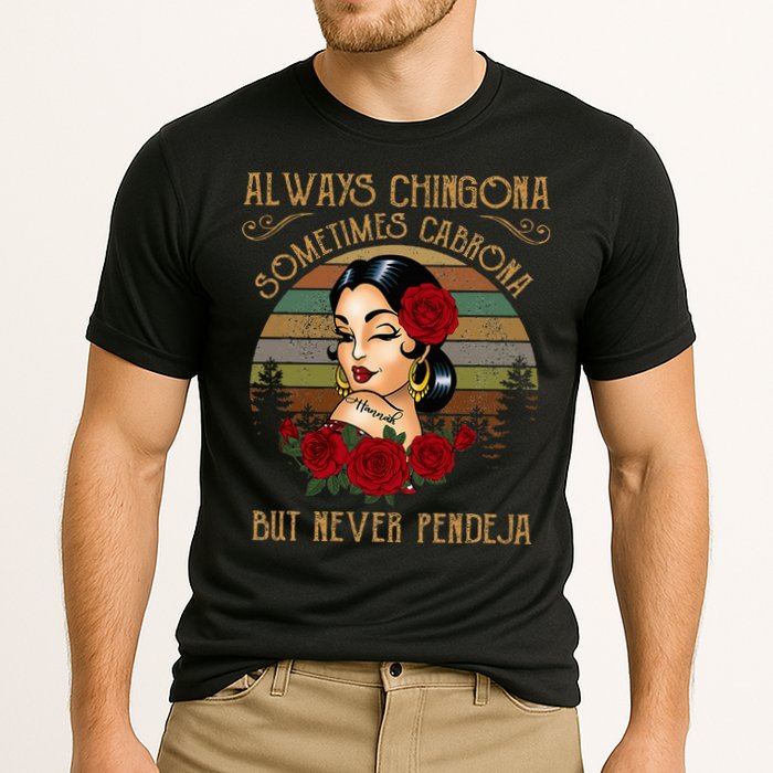 Always Chingona Sometimes Cabrona But Never Pendeja Performance Shirt
