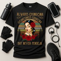 Always Chingona Sometimes Cabrona But Never Pendeja Performance Shirt