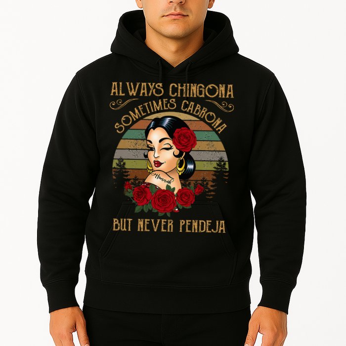 Always Chingona Sometimes Cabrona But Never Pendeja Hoodie
