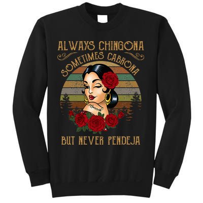 Always Chingona Sometimes Cabrona But Never Pendeja Sweatshirt