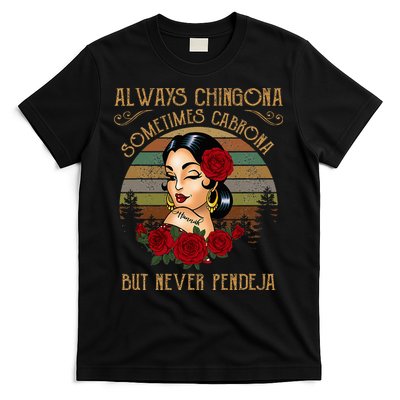 Always Chingona Sometimes Cabrona But Never Pendeja T-Shirt
