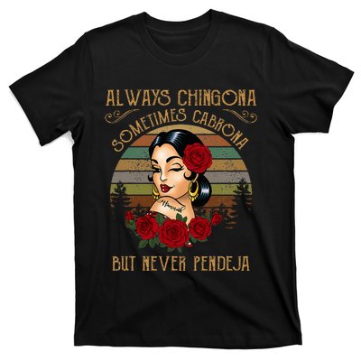 Always Chingona Sometimes Cabrona But Never Pendeja T-Shirt