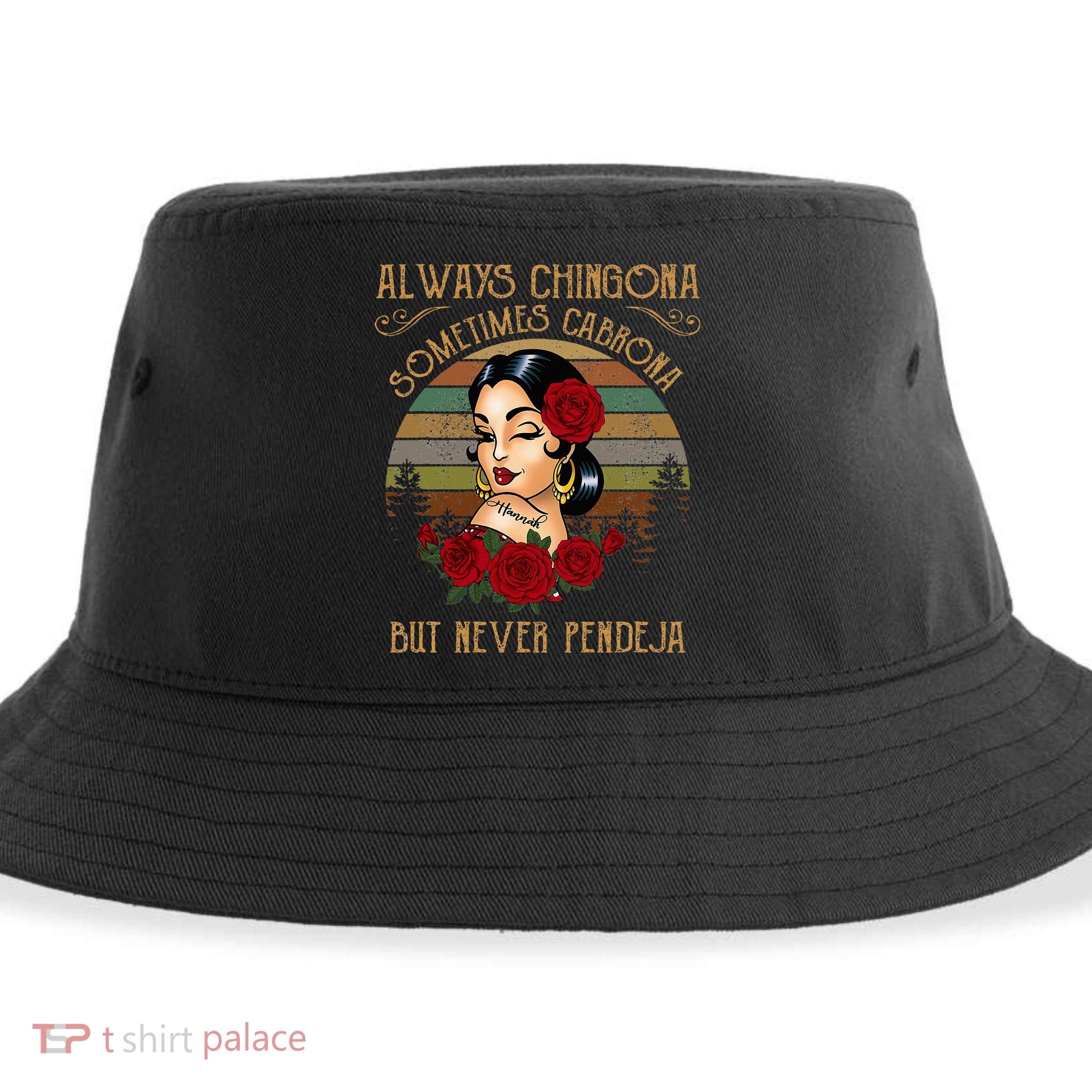 Always Chingona Sometimes Cabrona But Never Pendeja Sustainable Bucket Hat