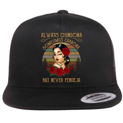 Always Chingona Sometimes Cabrona But Never Pendeja Flatbill Hat