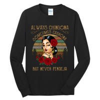 Always Chingona Sometimes Cabrona But Never Pendeja Tall Long Sleeve T-Shirt