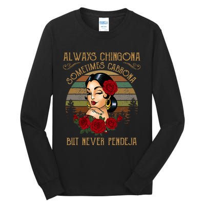 Always Chingona Sometimes Cabrona But Never Pendeja Tall Long Sleeve T-Shirt