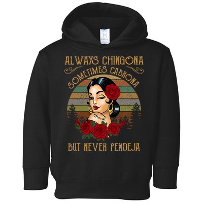 Always Chingona Sometimes Cabrona But Never Pendeja Toddler Hoodie