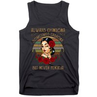 Always Chingona Sometimes Cabrona But Never Pendeja Tank Top