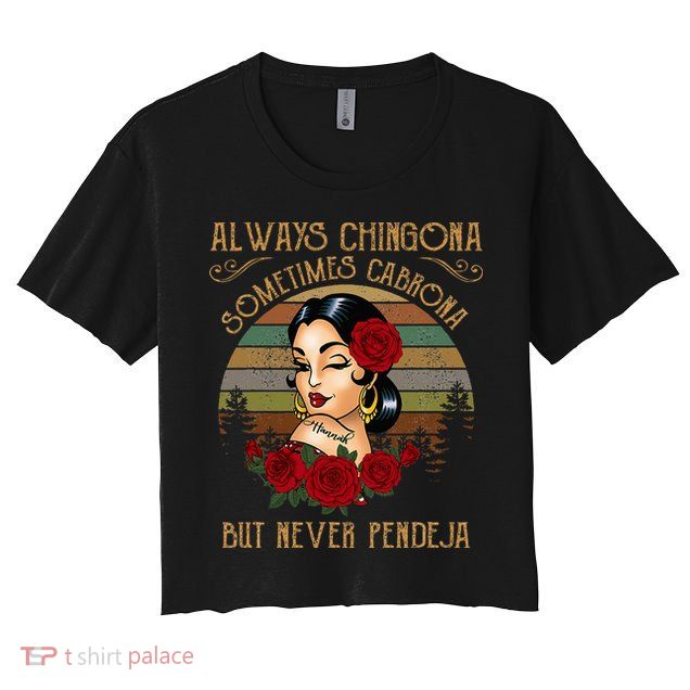 Always Chingona Sometimes Cabrona But Never Pendeja Crop Top
