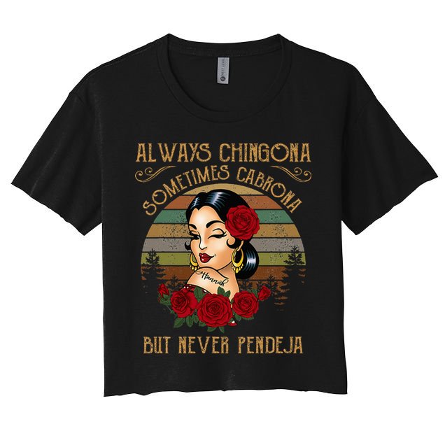 Always Chingona Sometimes Cabrona But Never Pendeja Crop Top