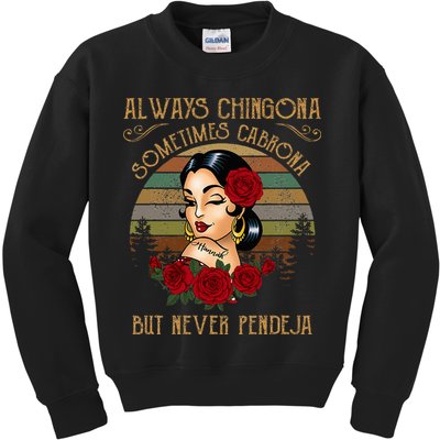 Always Chingona Sometimes Cabrona But Never Pendeja Kids Sweatshirt