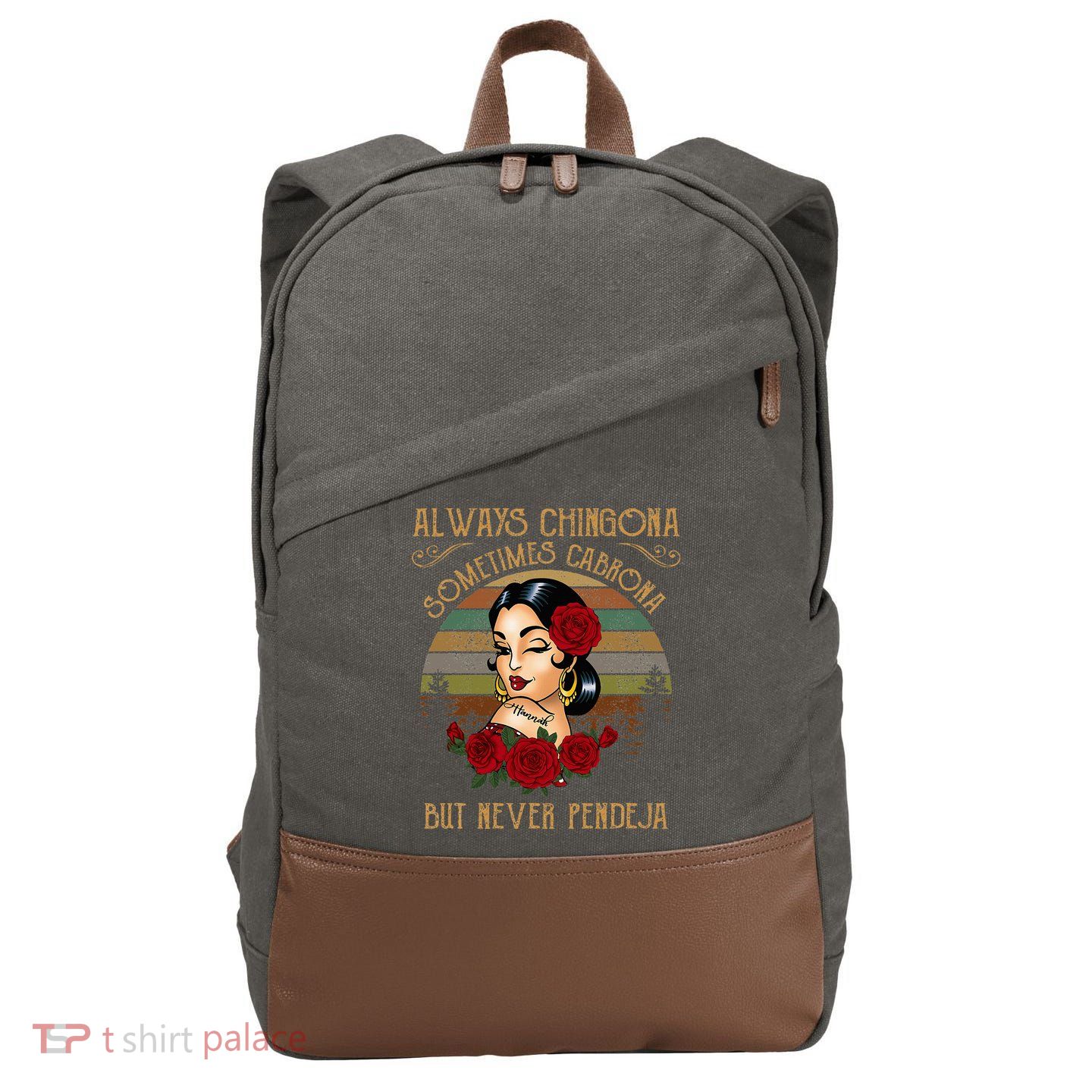 Always Chingona Sometimes Cabrona But Never Pendeja Cotton Canvas Backpack