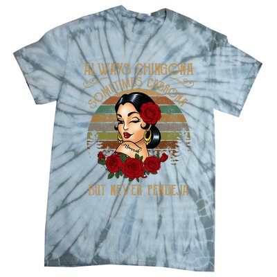 Always Chingona Sometimes Cabrona But Never Pendeja Tie-Dye T-Shirt