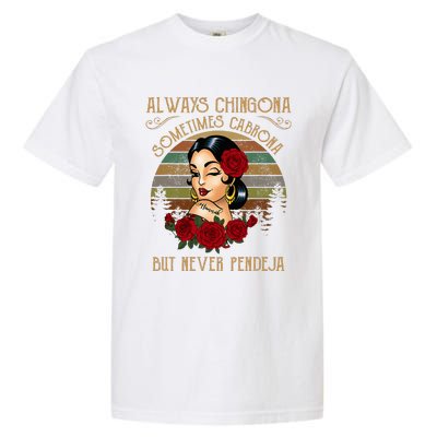 Always Chingona Sometimes Cabrona But Never Pendeja Garment-Dyed Heavyweight T-Shirt