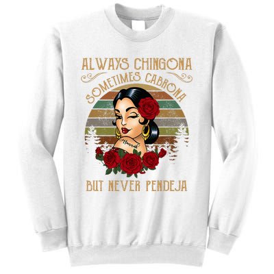 Always Chingona Sometimes Cabrona But Never Pendeja Sweatshirt