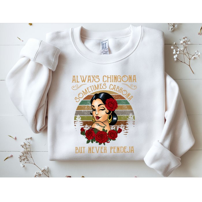 Always Chingona Sometimes Cabrona But Never Pendeja Sweatshirt