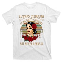 Always Chingona Sometimes Cabrona But Never Pendeja T-Shirt