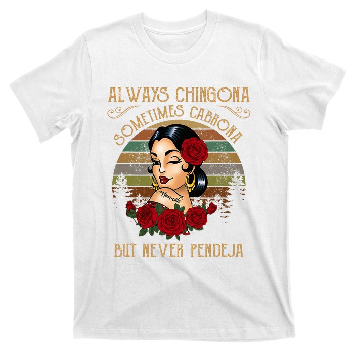 Always Chingona Sometimes Cabrona But Never Pendeja T-Shirt