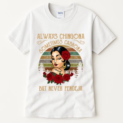 Always Chingona Sometimes Cabrona But Never Pendeja Tall T-Shirt