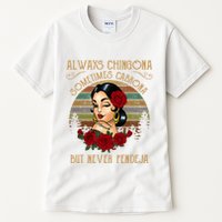 Always Chingona Sometimes Cabrona But Never Pendeja Tall T-Shirt
