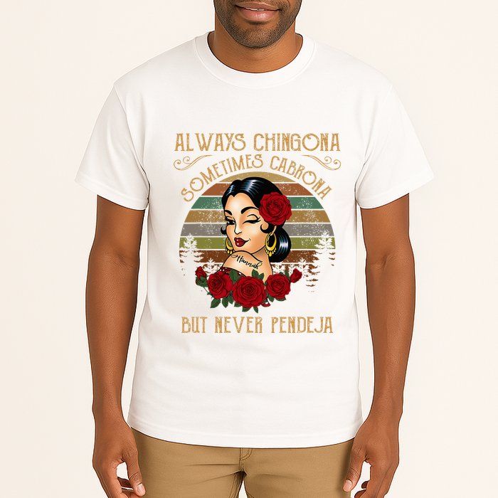 Always Chingona Sometimes Cabrona But Never Pendeja Tall T-Shirt